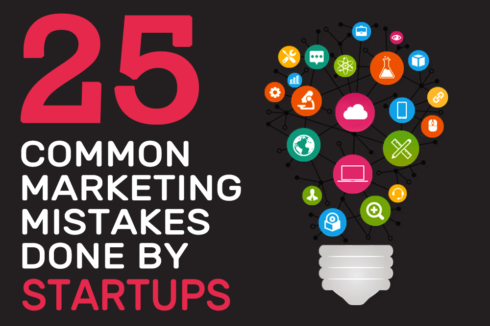 Top 25 Common Marketing Mistakes done by Start-ups